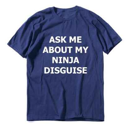 Men's Ask Me About My Ninja Disguise T Shirt
